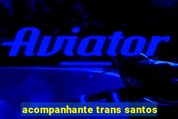 acompanhante trans santos